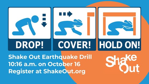Drop! Cover! Hold On! Shake Out Eathquake Drill 10:16 a.m. on Ocotber 16 Register at ShakeOut.org. 
