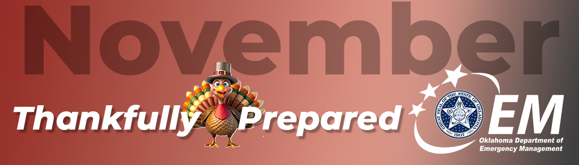 November Thankfully Prepared. Turkey with a pilgrims hat on. Logo, Oklahoma Department of Emergency Management.