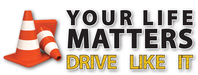 Your Life Matters: Drive Like It