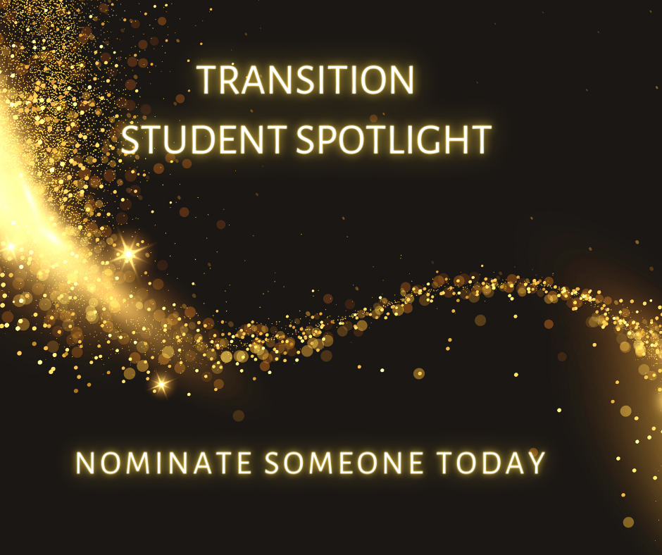 Transition Student Spotlight: Nominate Someone Today