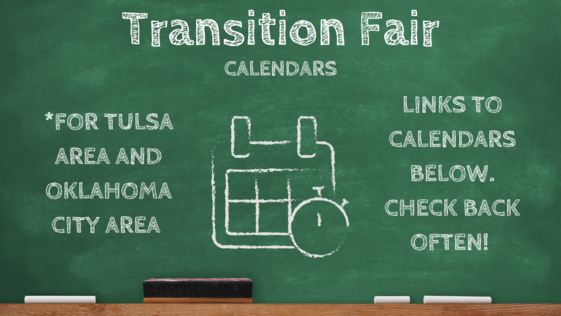 Transition Fair Calendars for Tulsa area and Oklahoma City area, Links to calendars below. Check back often!
