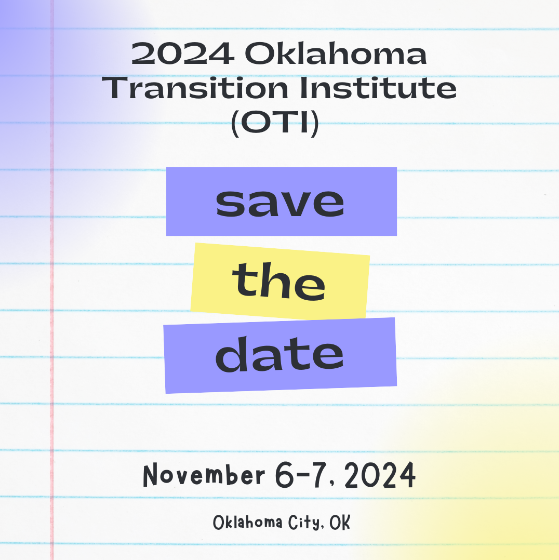 , 2024 Oklahoma Transition Institute (OTI), Save the Date, details in paragraph below