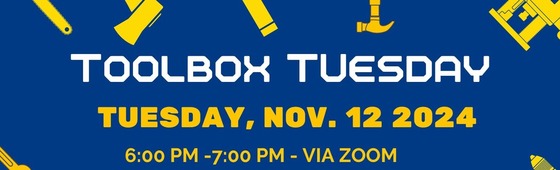 Toolbox Tuesday, Tuesday, November 12, 2024, 6:00 p.m. - 7:00 p.m. via Zoom