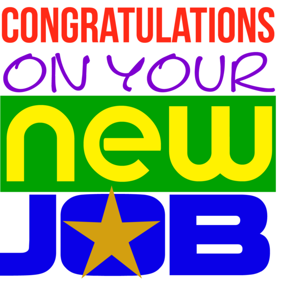 Congratulations on new job.