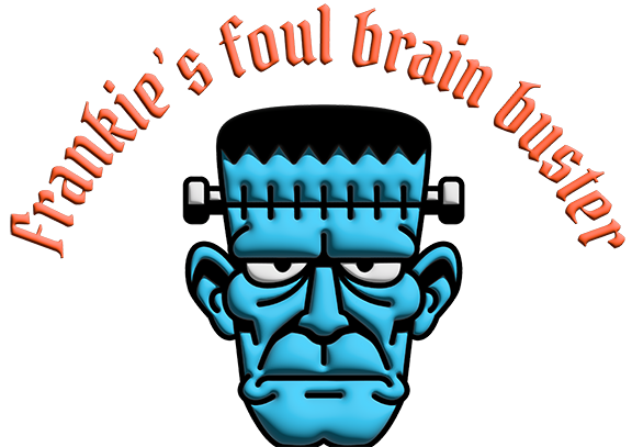 Frankenstein face with words Frankie's foul brain buster 