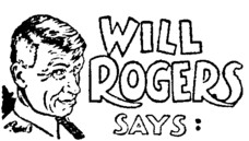 A line drawing of Will Rogers with hand-drawn letters "Will Rogers Says" (the heading from his 1935 newspaper column)