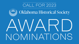  a blue text block with white lettering. It says 2023 Call for Oklahoma Historical Society Award Nominations