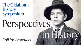 A photograph of Rufino Roderiges and the words The Oklahoma History Symposium "Perspectives in History" Call for Proposals