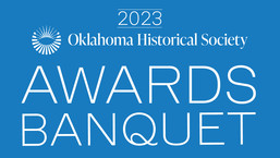A light blue background and the words 2023 Oklahoma Historical Society Awards Banquet