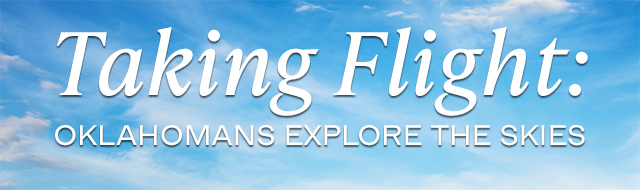 A heading that reads "Taking Flight: Oklahomans Explore the Skies"