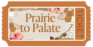 An image of a paper ticket stub that features the words "Prairie to Palate"