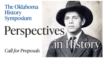 Call for Proposals with an image of Rufino Rorigues, that reads The Oklahoma History Symposium and "Perspectives in History"