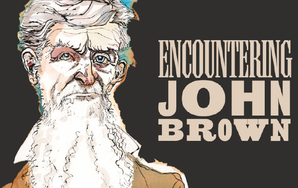 A promotional image with a hand drawn image of historical figure John Brown the reads "Encountering John Brown."
