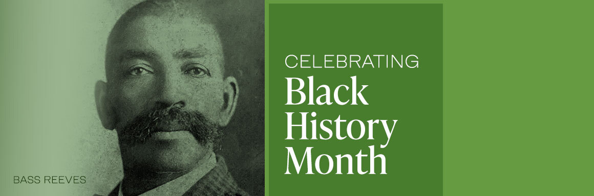 A green banner that reads Celebrating Black History Month with a photo of Lawman Bass Reeves. 