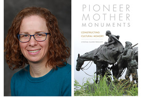 The author Cynthia Culver Prescott and the cover of her book "Pioneer Mother Monuments: Constructing Cultural Memory"