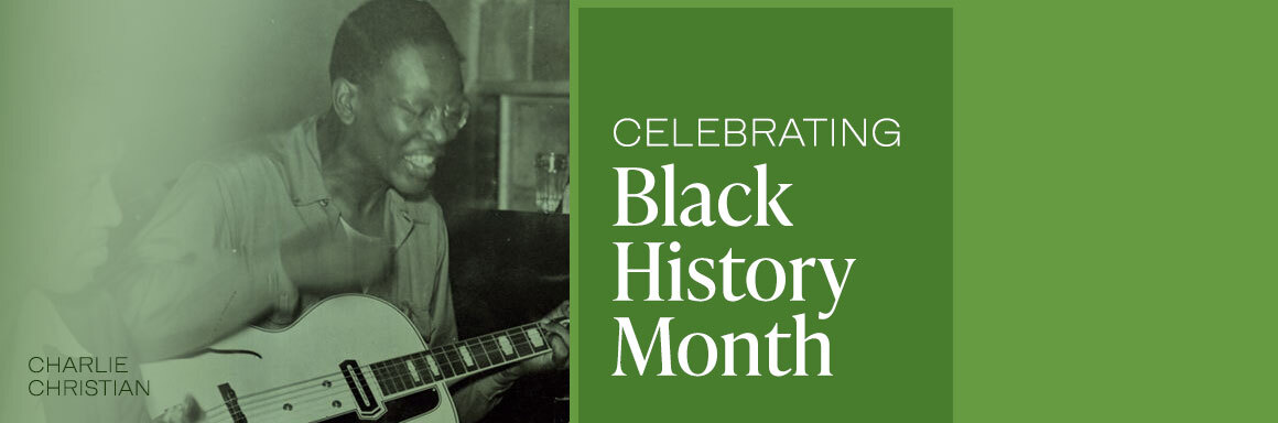 An image of Black musician Charlie Christian and the words Celebrate Black History Month on a green banner.
