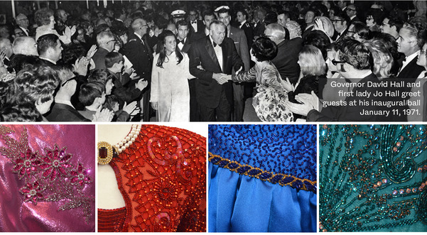 Governor David Hall and first lady Jo Hall greet guests at his inaugural ball January 11, 1971. Details of gown beading of 4 dresses.