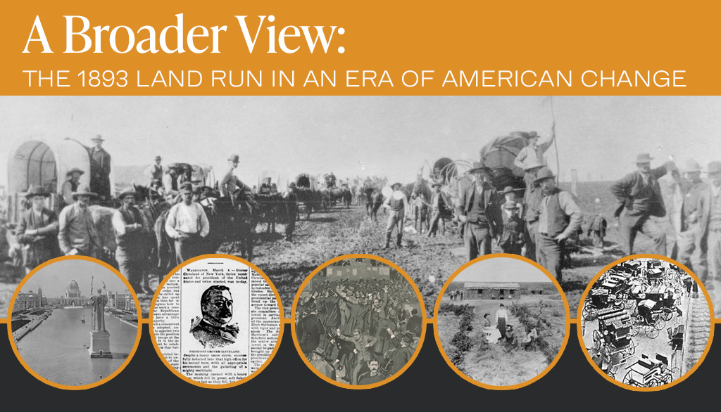 A Broader View exhibit graphic featuring land run photos, Columbian Exposition, homesteaders, Cleveland, the panic of 1893