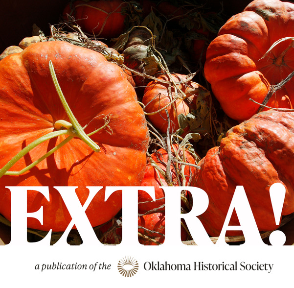 Pumpkins of assorted sizes and the large white letters spelling out "EXTRA! - a publication of the Oklahoma Historical Society"