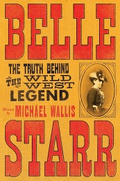 Michael Wallis Belle Starr book cover with Western lettering and the words Belle Starr: The Truth Behind the Wild West Legend