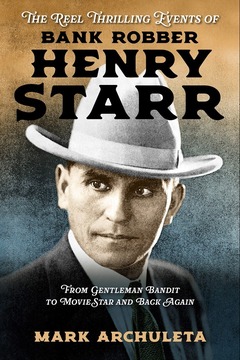 'The Reel Thrilling Events of Bank Robber Henry Starr' book cover, depicting the outlaw.