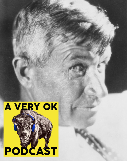 A close up of Will Rogers, and the "A Very OK Podcast" inset into the left corner of the image. 