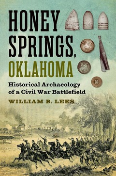 Honey Springs , Oklahoma: Historical Archaeology book cover featuring bullets, buttons, and an engraving of the battle