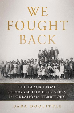 Bookcover for "We Fought Back: The Black Legal Struggle for Education in Oklahoma Territory," depicting a group of Black schoolchildren.
