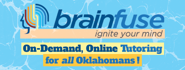 Brainfuse: On-Demand, Online Tutoring for All Oklahomans! Homework Help. Job Help. Help for Veterans