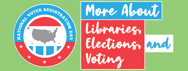 More About Libraries, Elections, and Voting