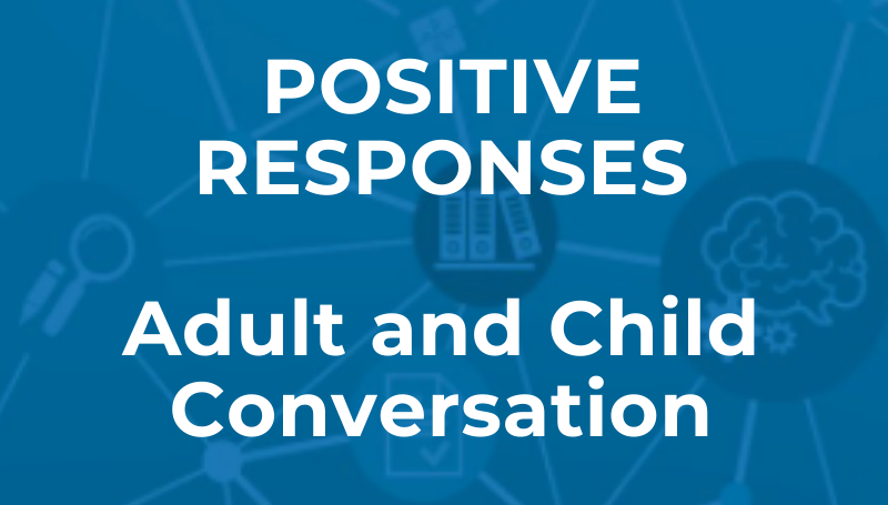 Positive Response for Adult and Child Conversations