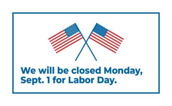 Closed Monday for Labor Day