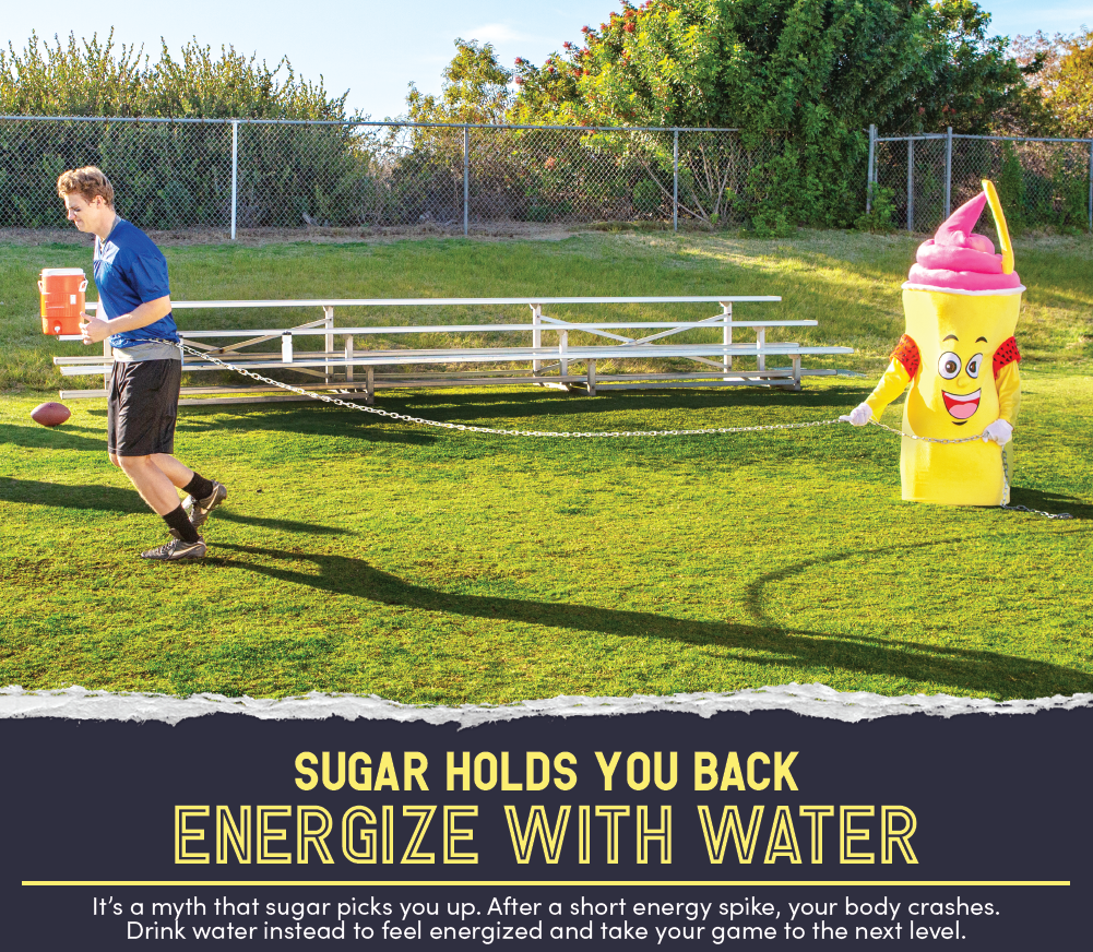 Sugar holds you back. Swap up and energize with water instead. 