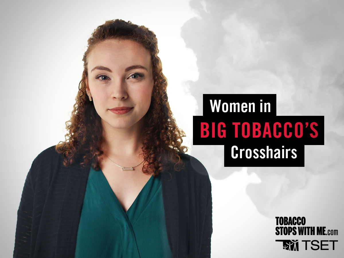 Big Tobacco targets women. Tobacco Stops With Me.