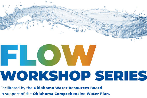 FLOW workshop series facilitated by the Oklahoma Water Resources Board in support of the Oklahoma Comprehensive Water Plan