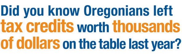 Did you know Oregonians left tax credits worth thousands of dollars on the table last year?