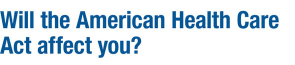 Will the American Health Care Act affect you?