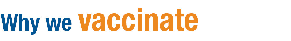 Graphic header Why we vaccinate