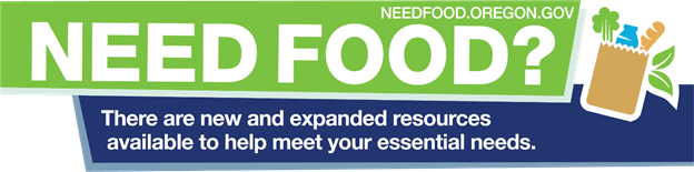 Visit NeedFood.Oregon.Gov to help meet your essential needs