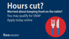 icon with fork and knife, hours cut? you may qualify for SNAP