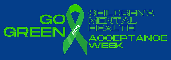 "Go Green for Children's Mental Health Acceptance Week" with image of a green awareness ribbon