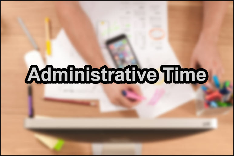 Blurred picture of a person working at a desk, and bold text saying "Administrative Time".