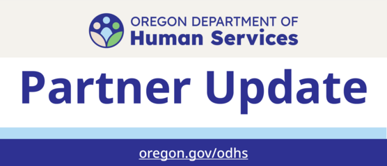 Oregon Department of Human Services Partner Update