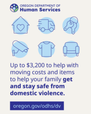 Up to $3,200 to help with moving costs and items to help your family get and stay safe from domestic violence.