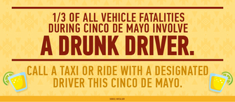 Call a taxi or ride with a designated driver this Cinco de Mayo.