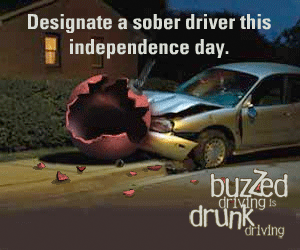Designate a sober driver this independence day. Buzzed driving is drunk driving.
