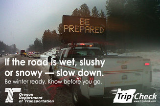 If the road is wet, slushy, or snowy - slow down. Be winter ready. Know before you go.