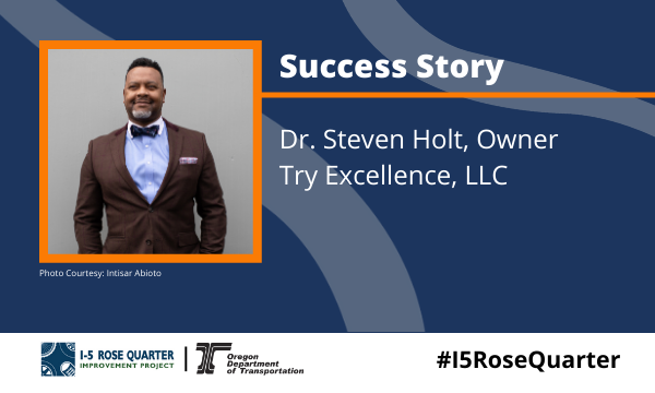 Success Story: Dr. Steven Holt, Owner, Try Excellence, LLC - Photo Courtesy: Instiar Abioto