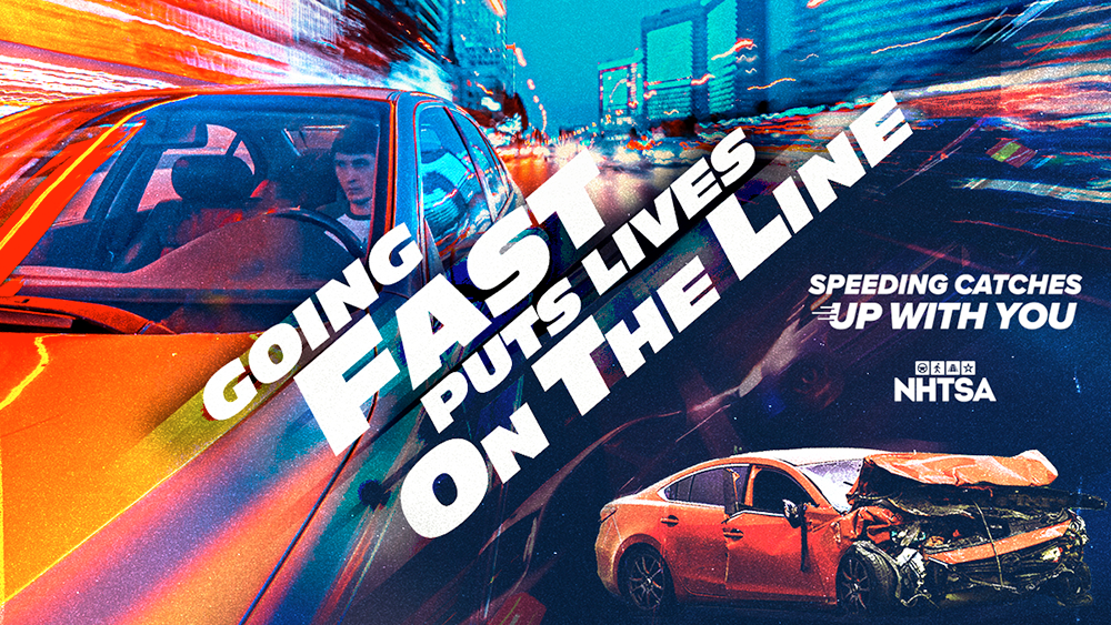 Going fast puts lives on the line. Speeding catches up with you. 