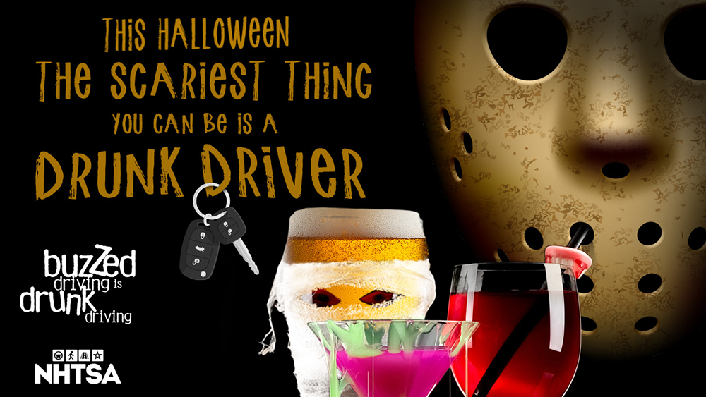 This Halloween the scariest thing you can be is a drunk driver. Buzzed driving is drunk driving.